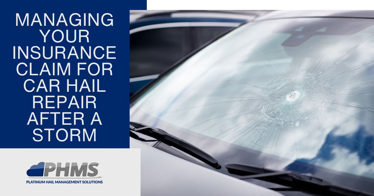 Managing Your Insurance Claim for Car Hail Repair After a Storm PHMS